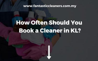 How Often Should You Book a Cleaner in KL?