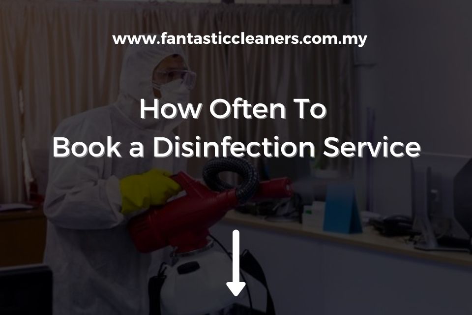 How Often To Book a Disinfection Service