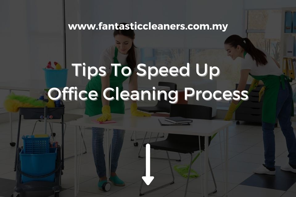 Tips To Speed Up Office Cleaning Process