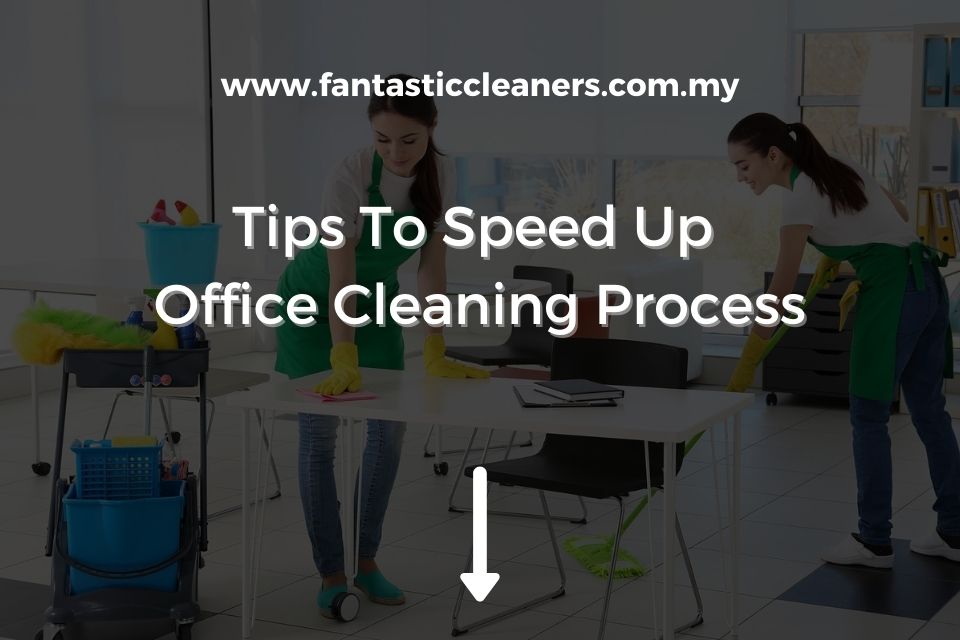 Tips To Speed Up The Office Cleaning Process
