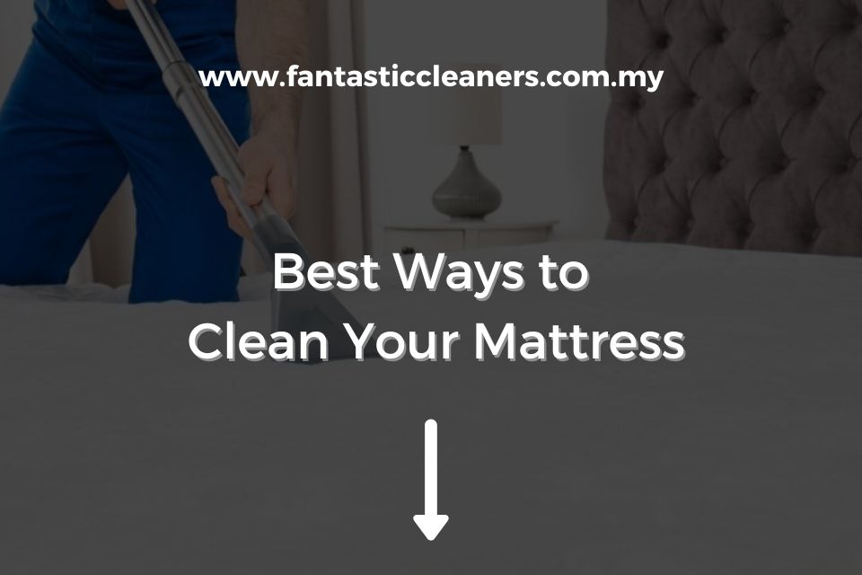 Best Ways to Clean Your Mattress