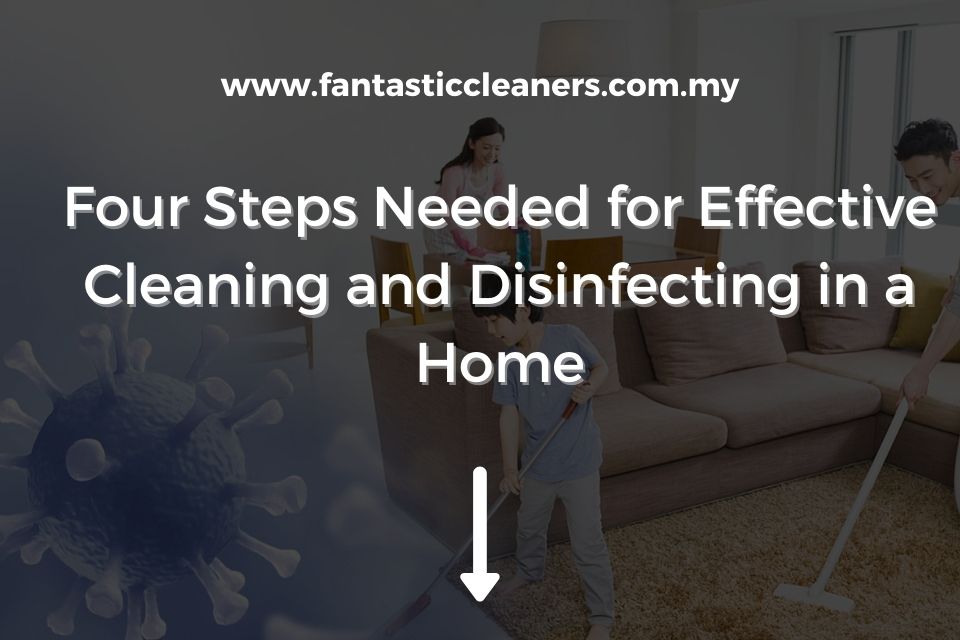 Four Steps Needed for Effective Cleaning and Disinfecting in a Home