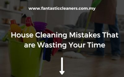 House Cleaning Mistakes That Are Wasting Your Time