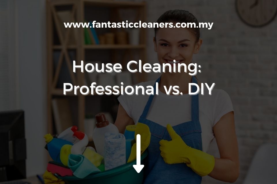 House Cleaning: Professional vs. DIY
