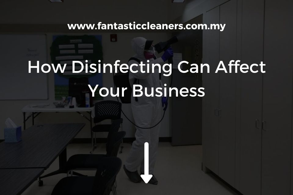 How Disinfecting Can Affect Your Business