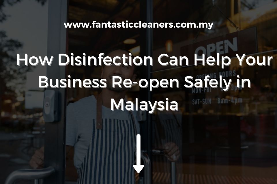 How Disinfection Can Help Your Business Re-open Safely in Malaysia