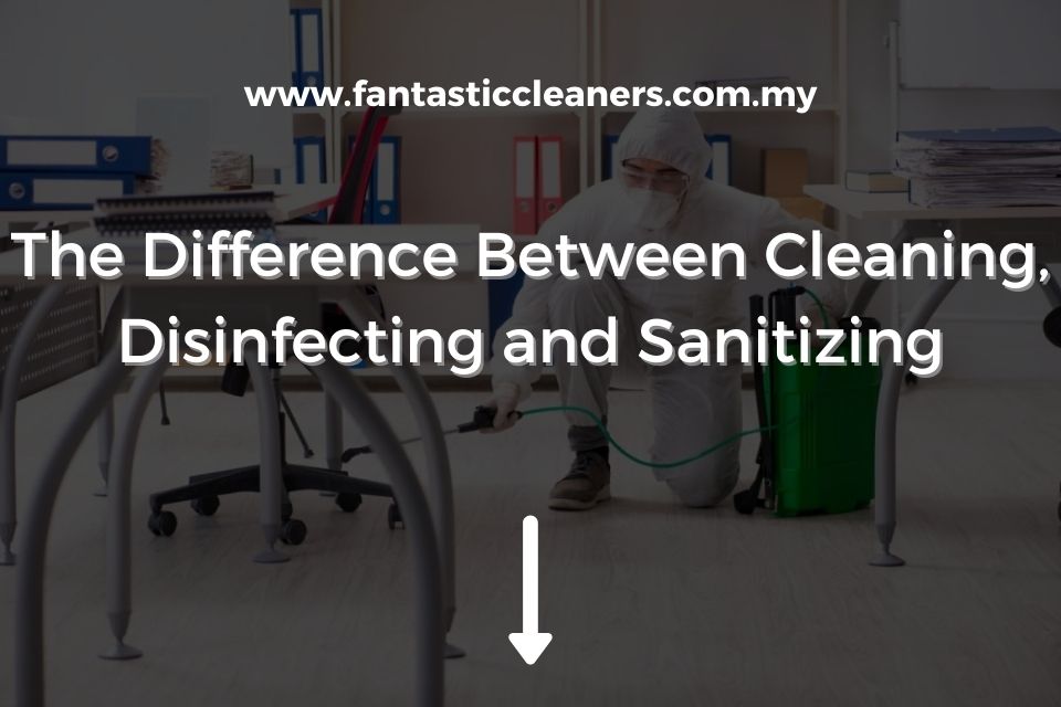 The Difference Between Cleaning, Disinfecting and Sanitizing