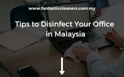 Tips to Disinfect Your Office in Malaysia