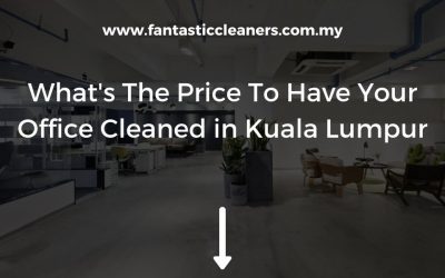 What’s The Price To Have Your Office Cleaned in Kuala Lumpur