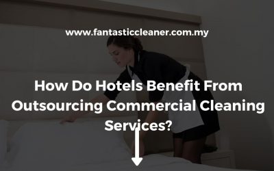 How Do Hotels Benefit From Outsourcing Commercial Cleaning Services?