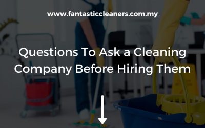 Questions To Ask a Cleaning Company Before Hiring Them