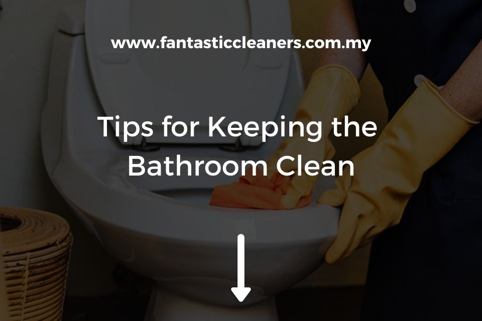 Tips for Keeping the Bathroom Clean