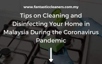 Tips on Cleaning and Disinfecting Your Home in Malaysia During the Coronavirus Pandemic