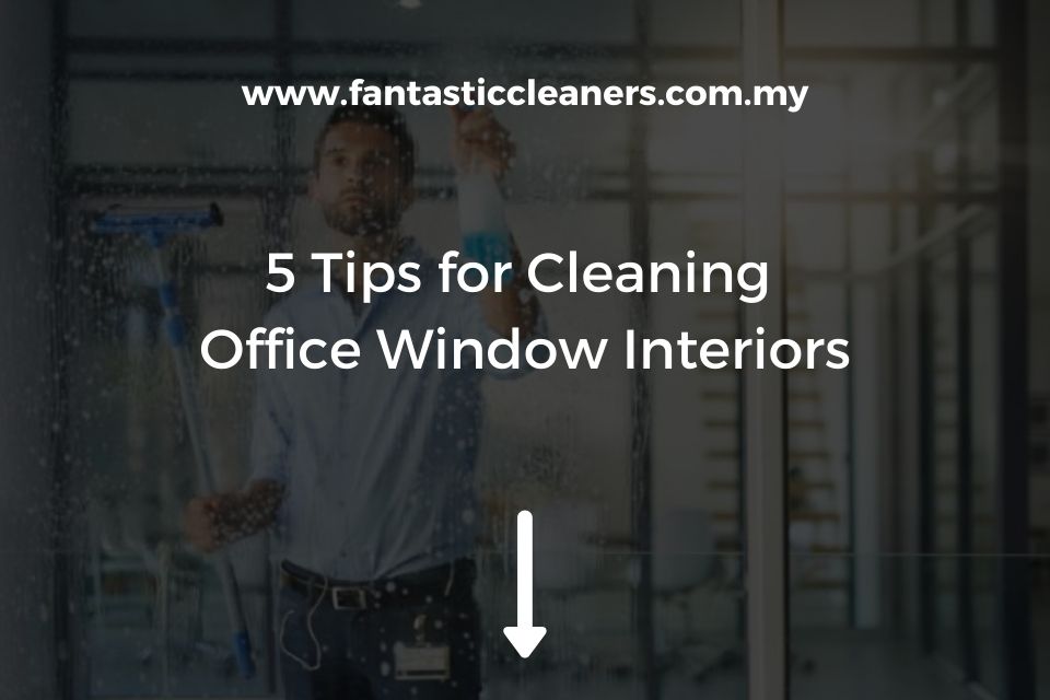5 Tips for Cleaninag Office Window Interiors
