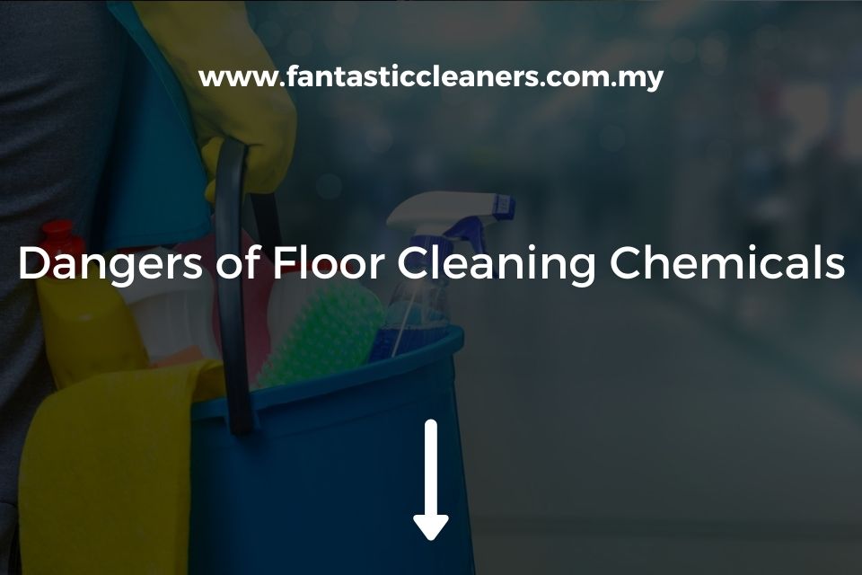 Dangers of Floor Cleaning Chemicals