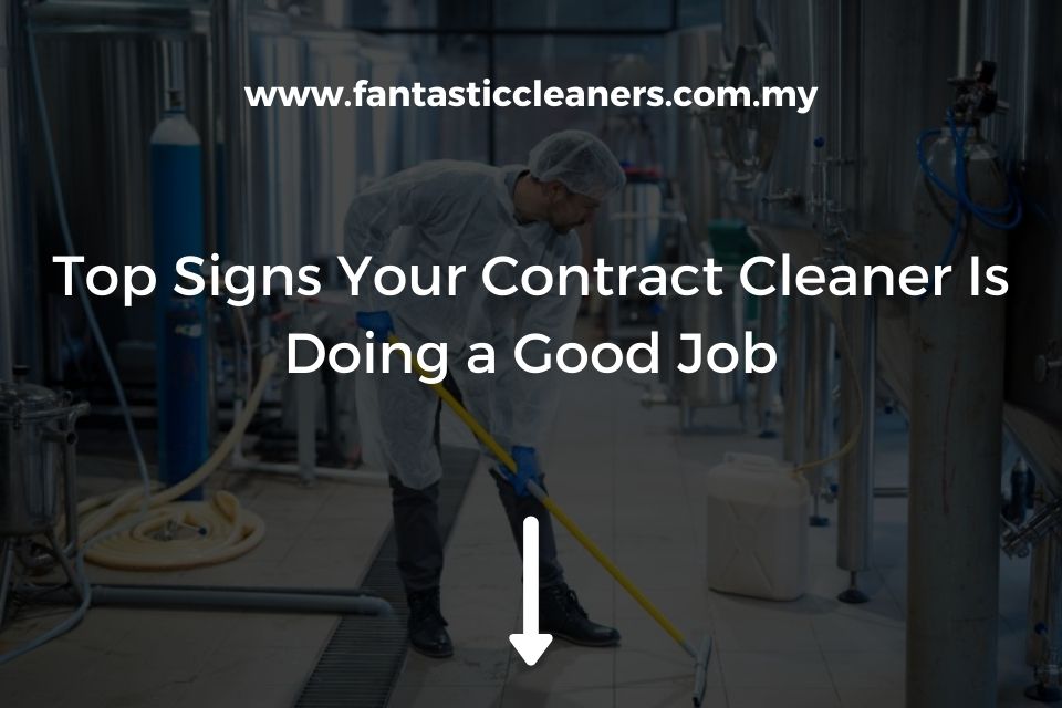Top Signs Your Contract Cleaner Is Doing a Good Job