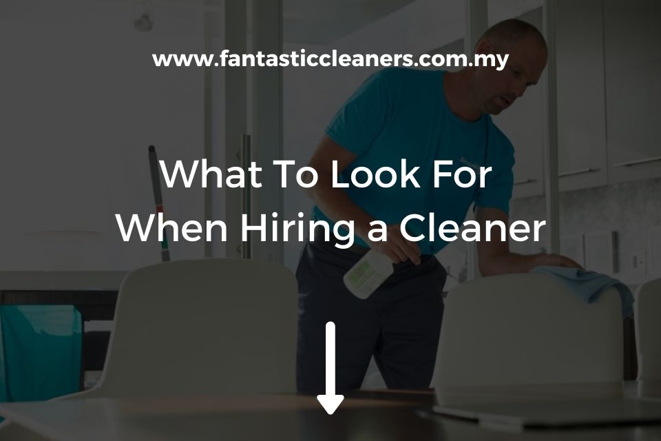What To Look For When Hiring a Cleaner