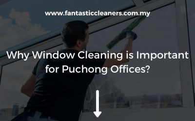Why Window Cleaning is Important for Puchong Offices?