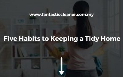 Five Habits to Keeping a Tidy Home in Puchong