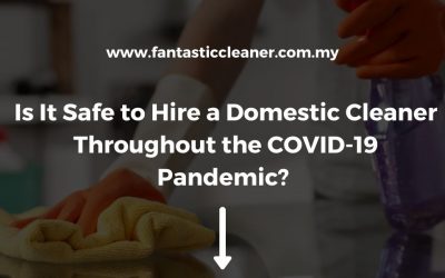 Is It Safe to Hire a Domestic Cleaner Throughout the COVID-19 Pandemic?