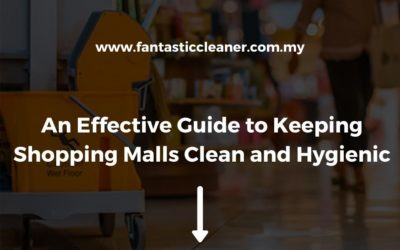 An Effective Guide to Keeping Shopping Malls Clean and Hygienic