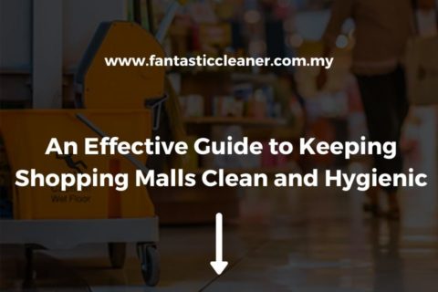 Effective Guide to Keeping Shopping Malls Clean and Hygienic