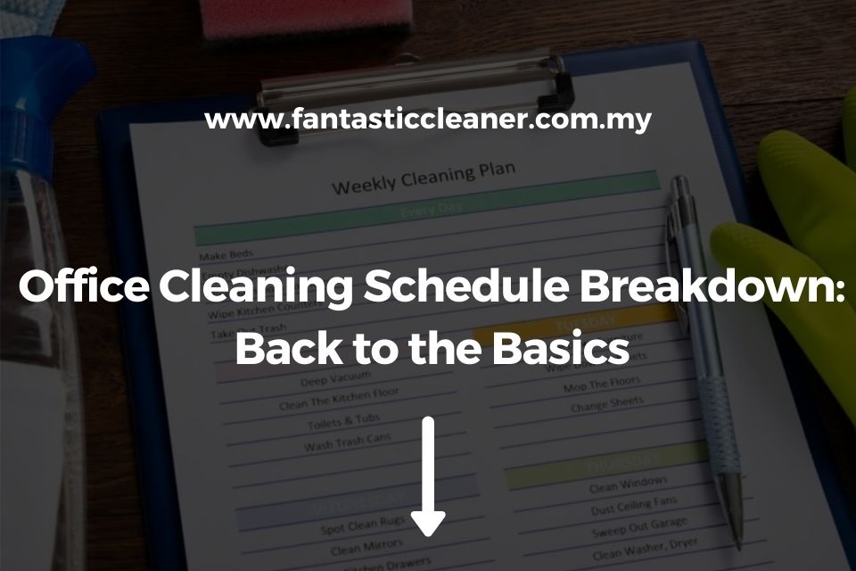 Office Cleaning Schedule Breakdown Back to the Basics
