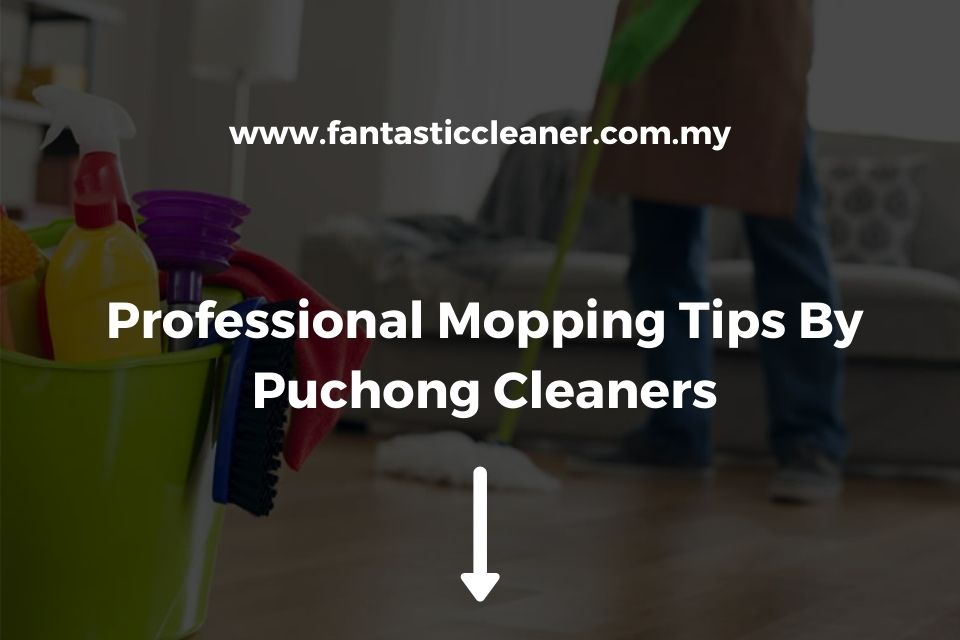 Professional Mopping Tips By Puchong Cleaners Featured Image