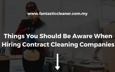 Things You Should Be Aware When Hiring Contract Cleaning Companies