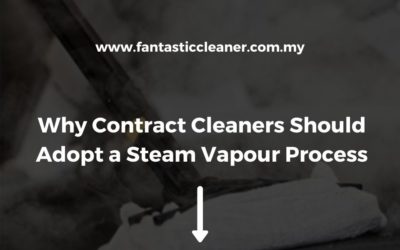 Why Contract Cleaners Should Adopt a Steam Vapour Process