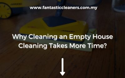Why Cleaning an Empty House Cleaning Takes More Time?