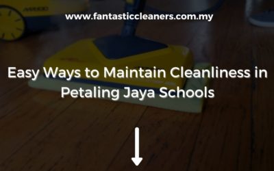 Easy Ways to Maintain Cleanliness in Petaling Jaya Schools