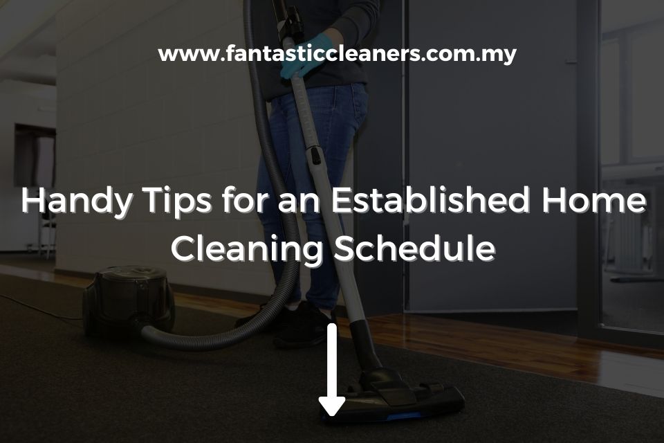Handy Tips for an Established Home Cleaning Schedule