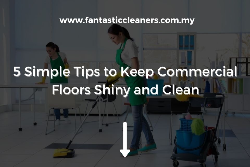 Simple Tips to Keep Commercial Floors Shiny and Clean