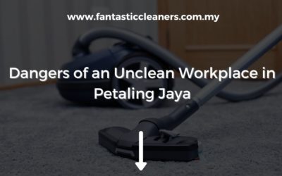 Dangers of an Unclean Workplace in Petaling Jaya