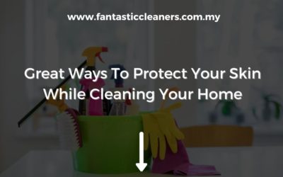 Great Ways To Protect Your Skin While Cleaning Your Home
