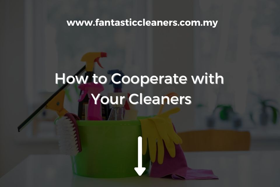 How to Cooperate with Your Cleaners