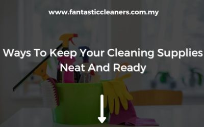 Ways To Keep Your Cleaning Supplies Neat And Ready