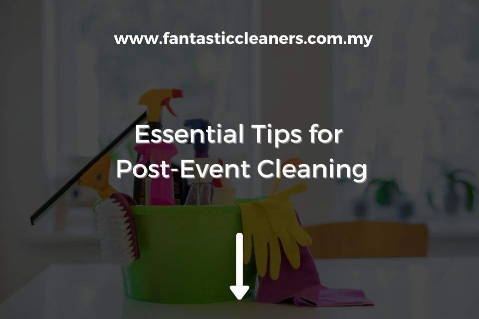 Essential Tips for Post-Event Cleaning