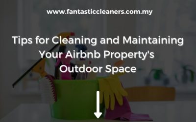 Tips for Cleaning and Maintaining Your Airbnb Property’s Outdoor Space