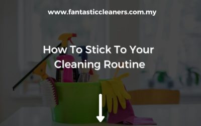 How To Stick To Your Cleaning Routine