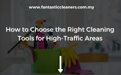 How to Choose the Right Cleaning Tools for High-Traffic Areas