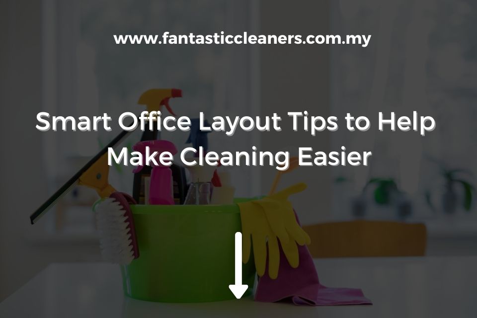 Smart Office Layout Tips to Help Make Cleaning Easier