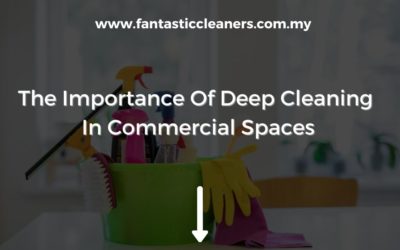 The Importance Of Deep Cleaning in Commercial Spaces