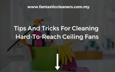Tips And Tricks For Cleaning Hard-To-Reach Ceiling Fans