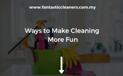Ways to Make Cleaning More Fun