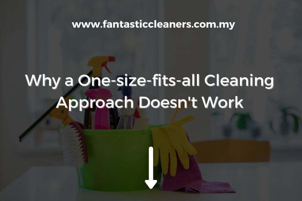 Why a One-size-fits-all Cleaning Approach Doesn't Work