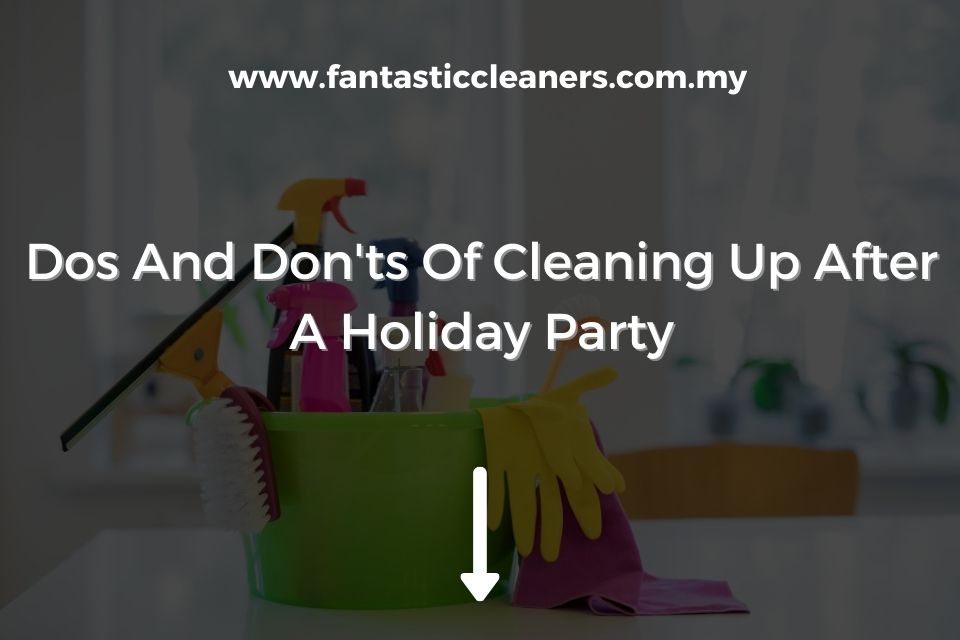 Dos And Don'ts Of Cleaning Up After A Holiday Party