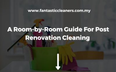 A Room-by-Room Guide For Post Renovation Cleaning