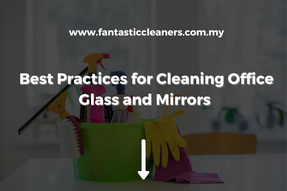 Best Practices for Cleaning Office Glass and Mirrors
